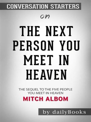 cover image of The Next Person You Meet in Heaven--The Sequel to the Five People You Meet in Heaven​​​​​​​ by Mitch Albom​​​​​​​ | Conversation Starters